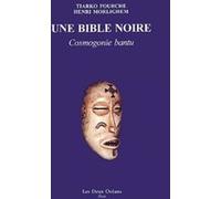Une Bible noire - Cosmogonie bantu Henri Morlighem (Auteur), Tiarko Fourche (Auteur)