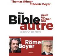 Une Bible peut en cacher une autre. Le conflit des récits Thomas Römer (Auteur), Frédéric Boyer (Auteur)