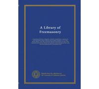 Une bibliothèque de la franc-maçonnerie (v.3)