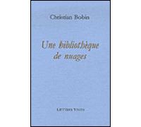 Une bibliotheque de nuages - Christian Bobin - Lettres Vives - broché - Roman