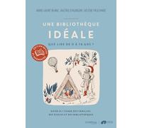 Une bibliothèque idéale - Que lire de 0 à 16 ans ? - Guide à l'usage des familles, des écoles et des