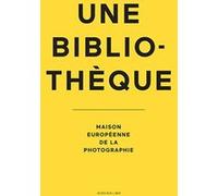 Une bibliothèque. Maison européenne de la photographie Irene Attinger (Auteur), Jean-Luc Monterosso (Préface)