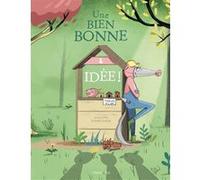 Une bien bonne idée Olivier Dupin (Auteur), Séverine Duchesne (Illustration)