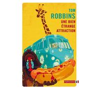 Une bien étrange attraction - Tom Robbins - Gallmeister - Poche - Roman