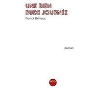 Une bien rude journée Belvaux Franck (Auteur)
