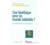 Une bioéthique pour un monde habitable ?: La bioéthique en discussion