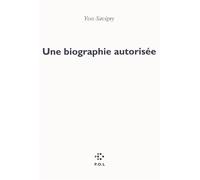 Une biographie autorisée - Yves Savigny - P.o.l. - broché - Roman