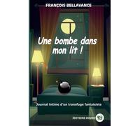 Une bombe dans mon lit - François Bellavance - Douro - broché - Roman