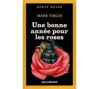 Une Bonne année pour les roses - Mark Timlin - Gallimard - Poche - Livre