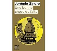 Une bonne chose de faite Jérémie Gindre (Auteur), Jérémie Gindre (Illustration)