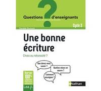Une bonne écriture, choix ou nécessité ? - Cycle 3 Danièle Dumont (Auteur)