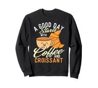 Une Bonne journée Commence par Un café et Un Croissant - Coffee Lover Sweatshirt