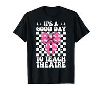 Une Bonne journée pour enseigner Le théâtre Professeur d'art Dramatique Enseignement de l'art Dramatique T-Shirt