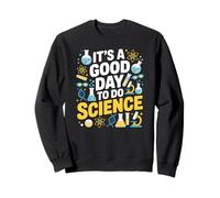 Une Bonne journée pour Faire Un Professeur de Sciences étudiant STEM Sweatshirt