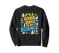 Une Bonne journée pour Faire Un Professeur de Sciences étudiant STEM Sweatshirt