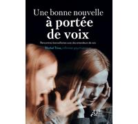 Une bonne nouvelle à portée de voix Rencontres bienveillantes avec des entendeurs de voix - Michel Trine - Umons Universitaires Eds - broché - Essai
