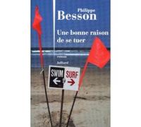 Une bonne raison de se tuer Philippe Besson (Auteur)