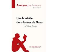 Une bouteille dans la mer de Gaza de Valérie Zenatti (Fiche de lecture): Analyse complète et résumé détaillé de l'oeuvre