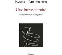 Une brève éternité Pascal Bruckner (Auteur)