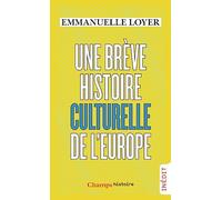Emmanuelle Loyer – Une brève histoire culturelle de l'Europe – Flammarion