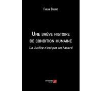 Une Brève Histoire De Condition Humaine - La Justice N'est Pas Un Hasard