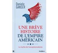 UNE BRèVE HISTOIRE DE L’EMPIRE Danièle Ganser (Auteur)