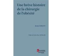 Une brève histoire de la chirurgie de l'obésité Jérôme Dargent (Auteur)