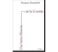 Une brève Histoire de la Corrida - François Zumbiehl - Editions Du 81 Behar J.c. - broché - Essai