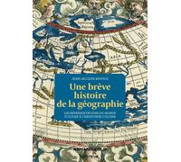 Une brève histoire de la géographie Les représentations du Monde d'Ulysse à Christophe Colomb - Jean-Jacques Bavoux - Armand Colin - broché - Essai