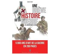 Une Brève Histoire De La Guerre - De La Mésopotamie À L'ukraine