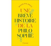 Roger-Pol Droit – Une brève histoire de la philosophie – Essai – Poche