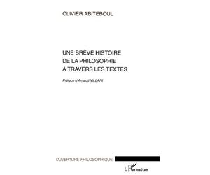 Une brève histoire de la philosophie à travers les textes - Olivier Abiteboul - L'harmattan - broché - Etude