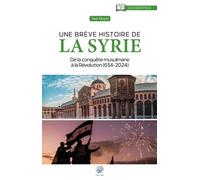 Une brève histoire de la Syrie De la conquête musulmane à la Révolution (634-2024) - Issa Meyer - Ribat - broché - Etude
