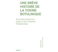 Une brève histoire de la toxine botulinique De la découverte d'un poison à son utilisation thérapeutique - Laurent Tatu - Georg - broché - Scolaire / Universitaire