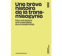 Une brève histoire de la transmisogynie Jules Gill-Peterson (Auteur), Nesma Merhoum (Traduction), Mihena Alsharif (Traduction)