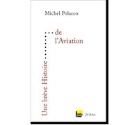 Une brève Histoire de l'Aviation - Michel Polacco - Editions Du 81 Behar J.c. - broché - Essai
