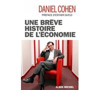 Une brève histoire de l'économie Daniel Cohen (Auteur), Esther Duflo (Préface)