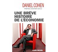Daniel Cohen – Une brève histoire de l'économie – Préface Esther Duflo – Broché