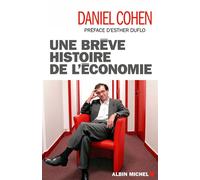 Daniel Cohen – Une brève histoire de l'économie – Préface Esther Duflo – Broché
