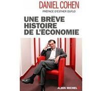 Une brève histoire de l'économie Daniel Cohen (Auteur), Esther Duflo (Préface)