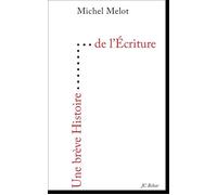 Une brève Histoire de l'Écriture - Michel Melot - Editions Du 81 Behar J.c. - broché - Etude