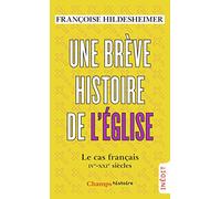 Une brève histoire de l'Église Le cas français, IVe-XXIe siècles - Françoise Hildesheimer - Flammarion - Poche - Essai