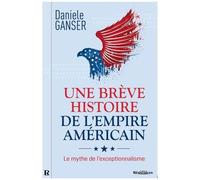 Une Brève Histoire De L'empire Américain - Le Mythe De L'exceptionnalisme