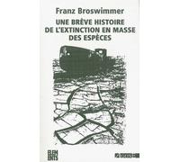 Une brève histoire de l'extinction en masse des espèces - Franz Broswimmer - Agone - broché - Etude