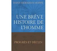 Une brève histoire de l'homme: Progrès et déclin