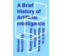 Une brève histoire de l'intelligence artificielle : Ce qu'elle est, où nous en sommes et où nous allons