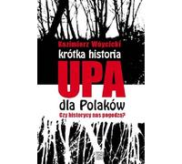 Une brève histoire de l'UPA pour les Polonais Les historiens nous réconcilieront-ils ?