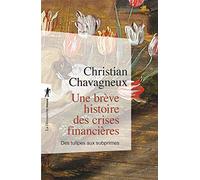 Une Brève Histoire Des Crises Financières - Des Tulipes Aux Subprimes