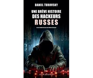 Une brève histoire des hackeurs russes - Daniil Turovsky - Solin - broché - Essai