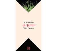 Une brève Histoire du Jardin - Gilles Clément - Editions Du 81 Behar J.c. - broché - Essai